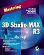 Mastering 3D Studio MAX R3