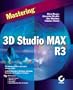 Mastering 3D Studio MAX R3
