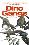 Dr Philip J Currie's new science of dinosaurs : dino gangs