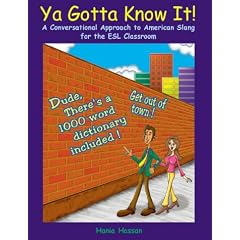 Ya Gotta Know It: A Conversational Approach to American Slang for the ESL Classroom