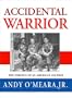 Accidental Warrior: The Forging Of An American Soldier