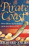 The Pirate Coast: Thomas Jefferson, the First Marines and the Secret Mission of 1805