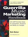 Guerrilla Music Marketing Handbook: 201 Self-Promotion Ideas for Songwriters, Musicians & Bands