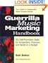 Guerrilla Music Marketing Handbook: 201 Self-Promotion Ideas for Songwriters, Musicians & Bands