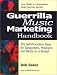 Guerrilla Music Marketing Handbook: 201 Self-Promotion Ideas for Songwriters, Musicians & Bands