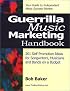 Guerrilla Music Marketing Handbook: 201 Self-Promotion Ideas for Songwriters, Musicians & Bands