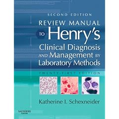 Review Manual to Henry's Clinical Diagnosis & Management by Laboratory Methods (Schexneider, Review Manual to Henry's Clinical Diagnosis of Management by Laboratory)