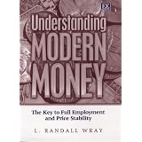 UnderstandingModernMoney:TheKeytoFullEmploymentandPriceStability