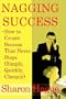 Nagging Success: How to Create Success That Never Stops (Simply, Quickly, Cheaply)