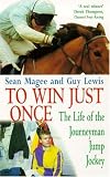 To win just once : the life of the journeyman jump jockey