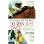 To Win Just Once: The Life of the Journeyman Jump Jockey