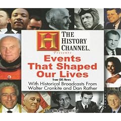 The History Channel Presents Events That Shaped Our Lives from CBS News: With Historical Broadcasts from Walter Cronkite and Dan Rather