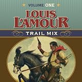 Louis L'Amour Trail Mix: Volume One