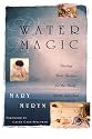 Water Magic: Healing Bath Recipes for the Body, Spirit, and Soul