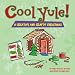 Cool Yule! A Crafty and Creative Christmas