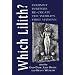 Which Lilith?: Feminist Writers Re-Create the World's First Woman