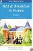 Bed and Breakfast in France: The Guide to the Best Chambres D'Hotes in France (Bed and Breakfast in France)