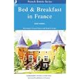 Bed and Breakfast in France: The Guide to the Best Chambres D'Hotes in France (Bed and Breakfast in France)