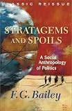 Stratagems and Spoils: A Social Anthropology of Politics
