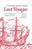 Last Voyages: Cavendish, Hudson, Ralegh: The Original Narratives