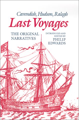 Last Voyages: Cavendish, Hudson, Ralegh. The Original Narratives