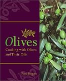 Olives: Cooking With Olives and Their Oils
