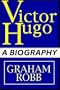 Victor Hugo:  A Biography   Part 1 Of 2