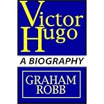 Victor Hugo:  A Biography   Part 1 Of 2 book cover