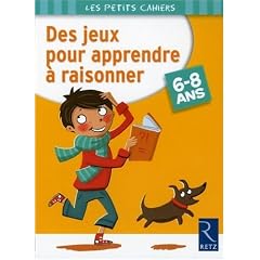 Des jeux pour apprendre � raisonner : 6-8 ans
