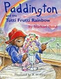 Paddington Library - Paddington and the Tutti Frutti Rainbow