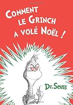 Comment le Grinch a volé Noël: The French Edition of How the Grinch Stole Christmas! Comment le Grinch a volé Noël: The French Edition of How the Grinch Stole Christmas!