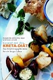 Gesund mit der Kreta-Di�t: Das Ern�hrungsgeheimnis f�r ein langes Leben - Ingeborg M�nzing-Ruef