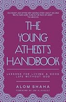 The Young Atheist's Handbook: Lessons for Living a Good Life without God The Young Atheist's Handbook: Lessons for Living a Good Life without God