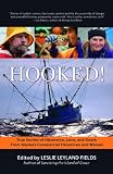 Hooked!: True Stories of Obsession, Death, and Love from Alaskas Commercial Fishing Men and Women
