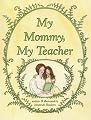 My Mommy, My Teacher