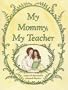 My Mommy, My Teacher
