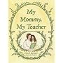 My Mommy, My Teacher