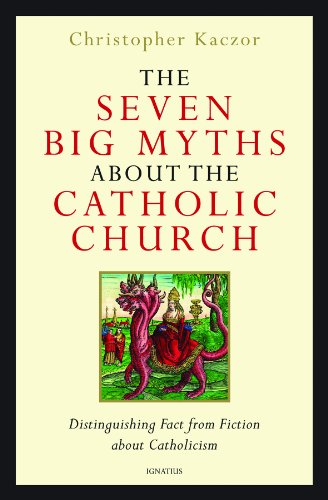 The Seven Big Myths about the Catholic Church