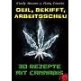 Geil, Bekifft, Arbeitsscheu! 30 Rezepte mit Cannab&hellip von Frank Cordoba