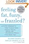 Feeling Fat, Fuzzy or Frazzled? : A 3-Step Program to: Beat Hormone Havoc, Restore Thyroid, Adrenal, and Reproductive Balance, and Feel Better Fast!