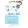 Feeling Fat, Fuzzy or Frazzled? : A 3-Step Program to: Beat Hormone Havoc, Restore Thyroid, Adrenal, and Reproductive Balance, and Feel Better Fast!