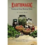 Earthmagic: Finding and Using Medicinal Herbs