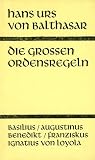 Produkt-Bild: Die gro&szlig;en Ordensregeln: Basilius, Augustinus, Franziskus, Benedikt, Ignatius von Loyola