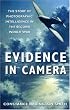 Evidence in Camera: The Story of Photographic Intelligence in the Second World War