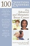100 Questions & Answers About Advanced and Metastatic Breast Cancer