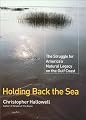 Holding Back the Sea: The Struggle for America's Natural Legacy on the Gulf Coast