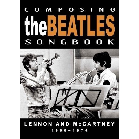 Composing The Beatles Songbook: Lennon and McCartney 1966-1970