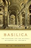Basilica: The Splendor and the Scandal: Building St. Peter`s