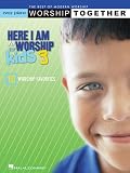 Here I Am to Worship for Kids 3: The Best of Modern Worship: Worship Together (Worship Together Songbooks)