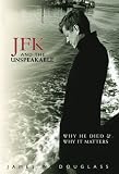 JFK and the Unspeakable: Why He Died & Why It Matters